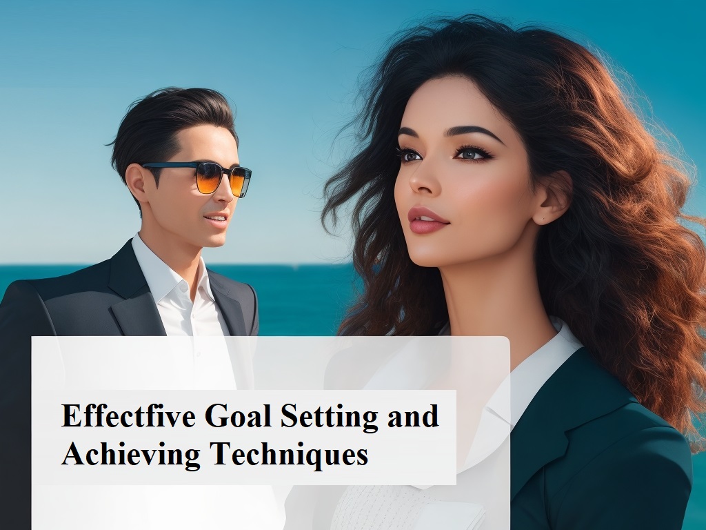 EFFECTIVE GOAL SETTING & ACHIEVING TECHNIQUE